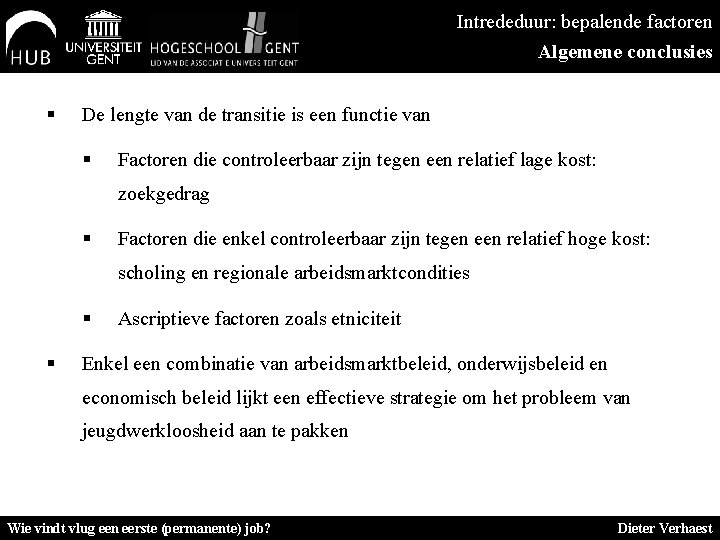 Intrededuur: bepalende factoren Algemene conclusies § De lengte van de transitie is een functie