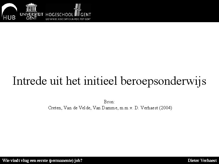 Intrede uit het initieel beroepsonderwijs Bron: Creten, Van de Velde, Van Damme, m. m.