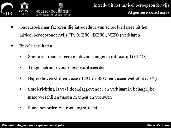 Intrede uit het initieel beroepsonderwijs Algemene conclusies § Onderzoek naar factoren die intrededuur van