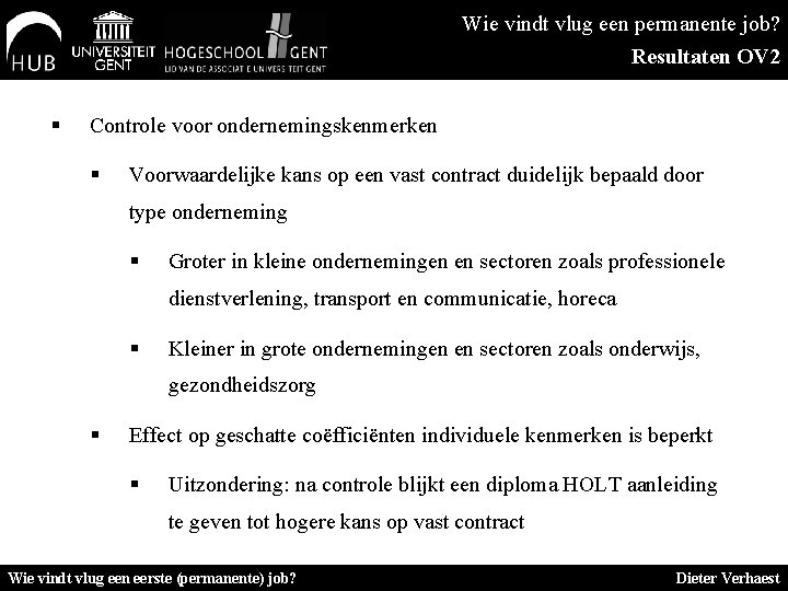 Wie vindt vlug een permanente job? Resultaten OV 2 § Controle voor ondernemingskenmerken §