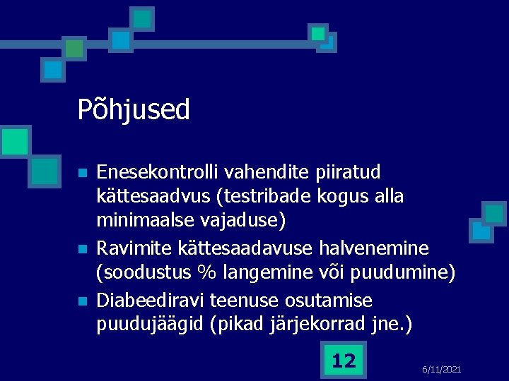 Põhjused n n n Enesekontrolli vahendite piiratud kättesaadvus (testribade kogus alla minimaalse vajaduse) Ravimite