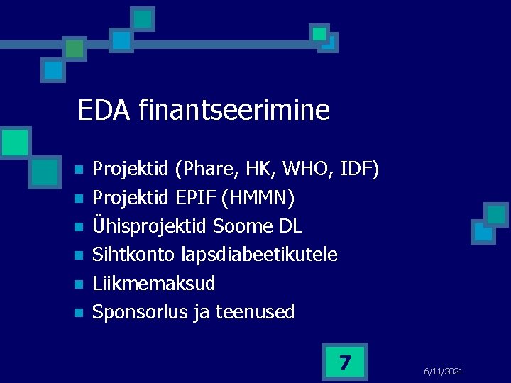 EDA finantseerimine n n n Projektid (Phare, HK, WHO, IDF) Projektid EPIF (HMMN) Ühisprojektid