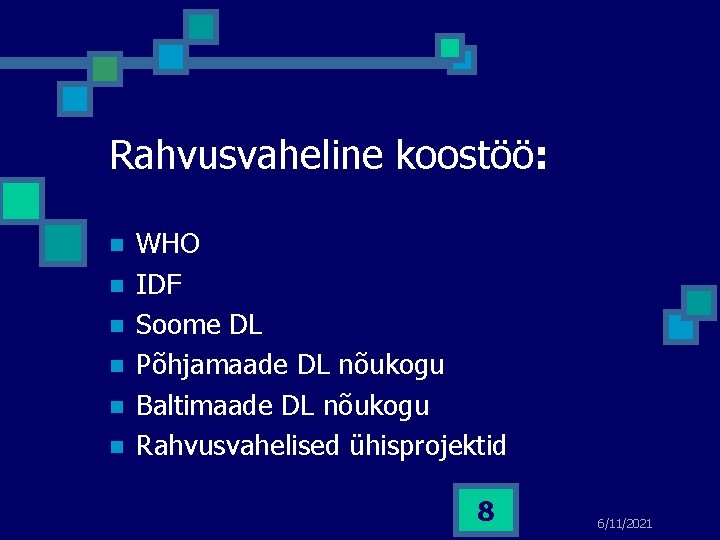 Rahvusvaheline koostöö: n n n WHO IDF Soome DL Põhjamaade DL nõukogu Baltimaade DL