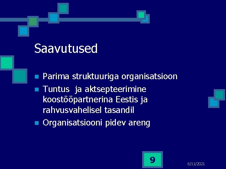 Saavutused n n n Parima struktuuriga organisatsioon Tuntus ja aktsepteerimine koostööpartnerina Eestis ja rahvusvahelisel