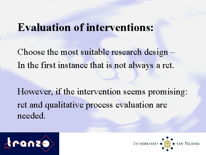 Evaluation of interventions: Choose the most suitable research design – In the first instance