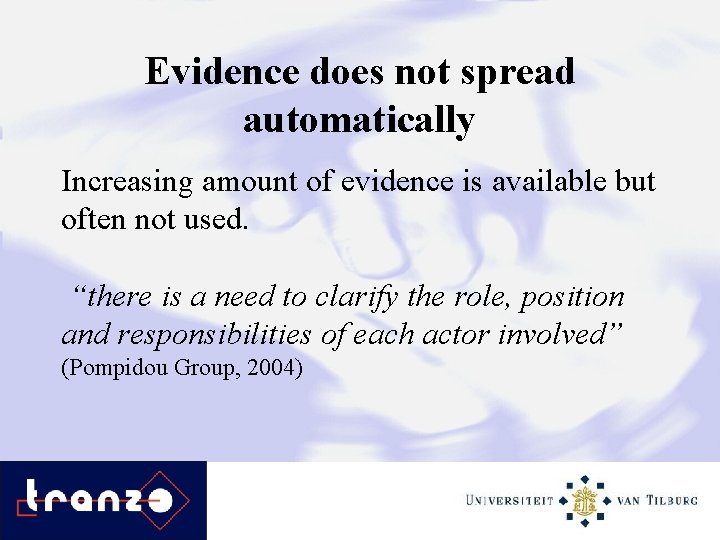 Evidence does not spread automatically Increasing amount of evidence is available but often not