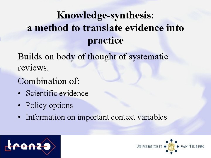 Knowledge-synthesis: a method to translate evidence into practice Builds on body of thought of