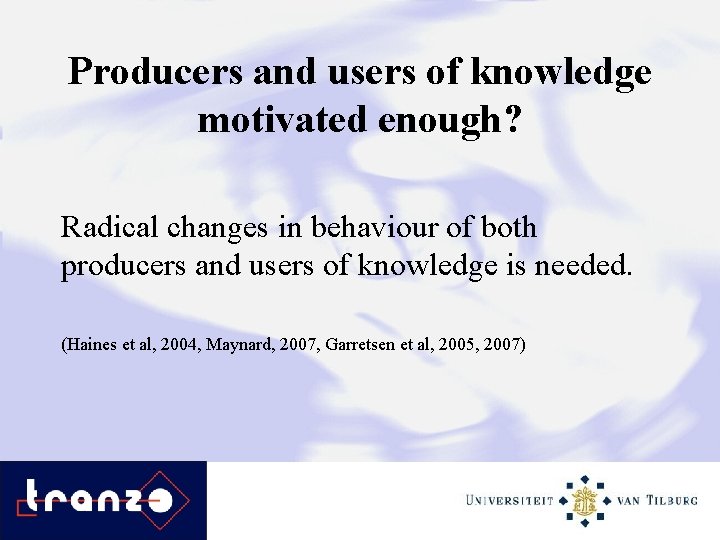 Producers and users of knowledge motivated enough? Radical changes in behaviour of both producers