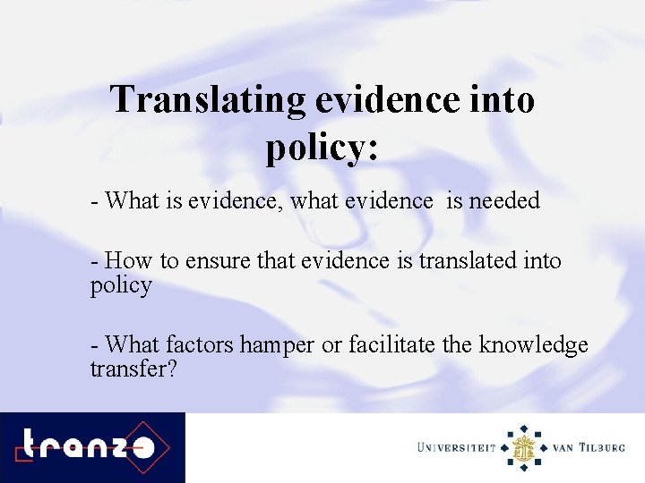 Translating evidence into policy: - What is evidence, what evidence is needed - How