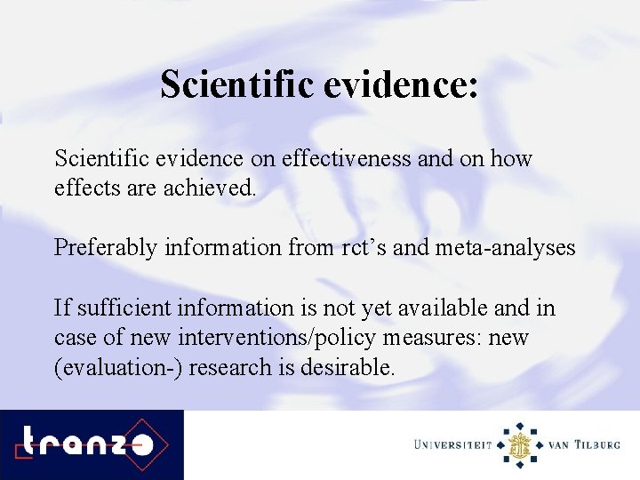 Scientific evidence: Scientific evidence on effectiveness and on how effects are achieved. Preferably information