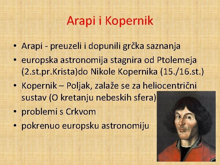 Arapi i Kopernik • Arapi - preuzeli i dopunili grčka saznanja • europska astronomija