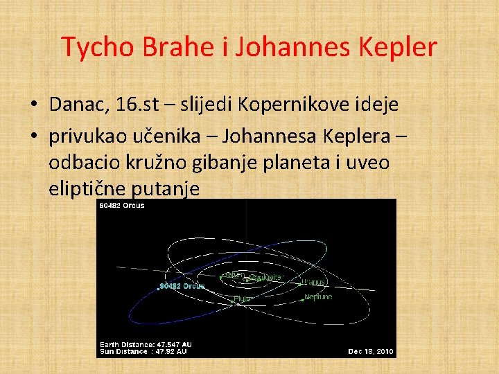 Tycho Brahe i Johannes Kepler • Danac, 16. st – slijedi Kopernikove ideje •