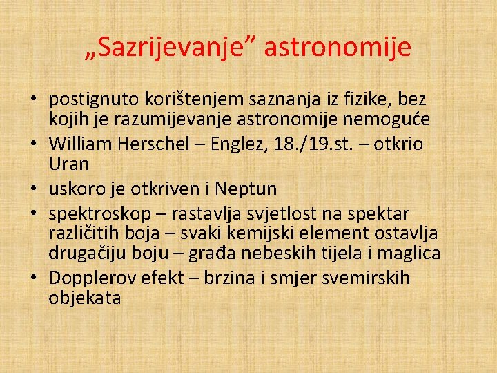 „Sazrijevanje” astronomije • postignuto korištenjem saznanja iz fizike, bez kojih je razumijevanje astronomije nemoguće