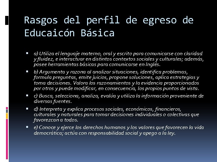 Rasgos del perfil de egreso de Educaicón Básica a) Utiliza el lenguaje materno, oral