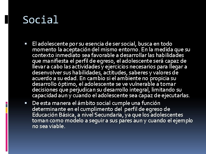 Social El adolescente por su esencia de ser social, busca en todo momento la