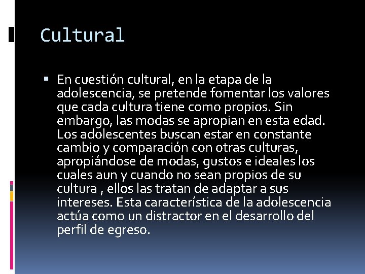 Cultural En cuestión cultural, en la etapa de la adolescencia, se pretende fomentar los