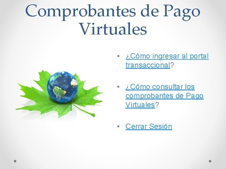 Comprobantes de Pago Virtuales • ¿Cómo ingresar al portal transaccional? • ¿Cómo consultar los