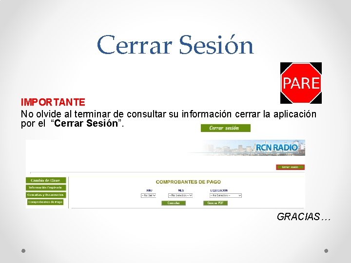 Cerrar Sesión IMPORTANTE No olvide al terminar de consultar su información cerrar la aplicación