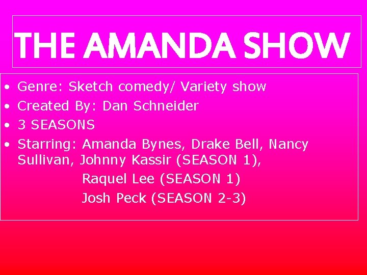 THE AMANDA SHOW • • Genre: Sketch comedy/ Variety show Created By: Dan Schneider