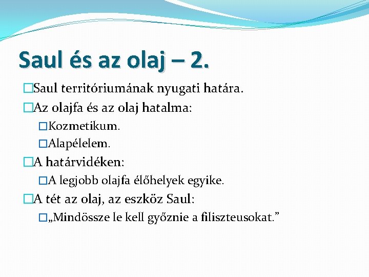 Saul és az olaj – 2. �Saul territóriumának nyugati határa. �Az olajfa és az