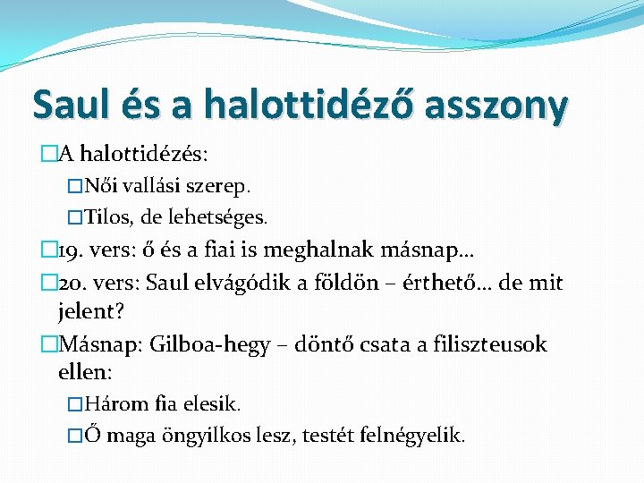 Saul és a halottidéző asszony �A halottidézés: �Női vallási szerep. �Tilos, de lehetséges. �