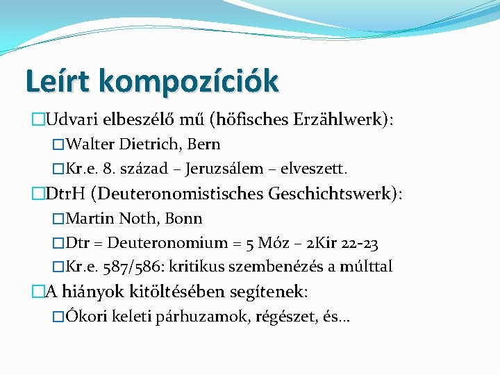 Leírt kompozíciók �Udvari elbeszélő mű (höfisches Erzählwerk): �Walter Dietrich, Bern �Kr. e. 8. század