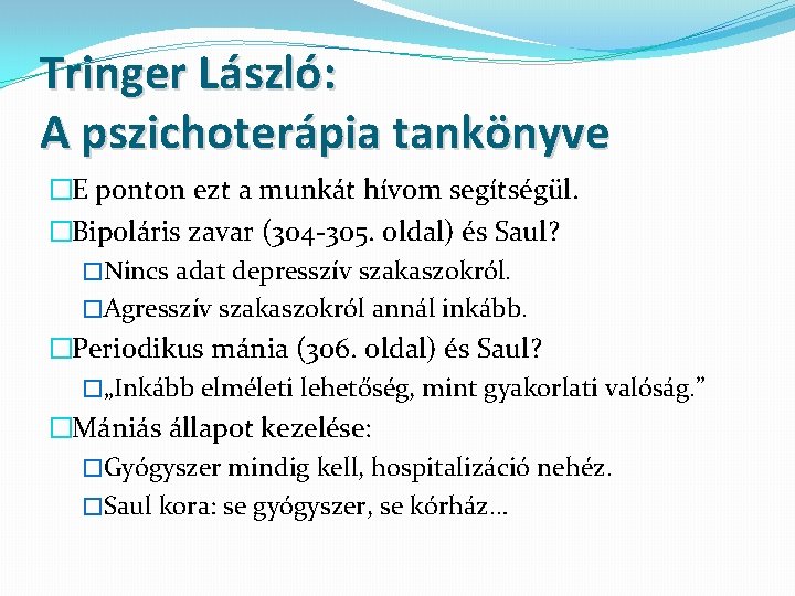 Tringer László: A pszichoterápia tankönyve �E ponton ezt a munkát hívom segítségül. �Bipoláris zavar