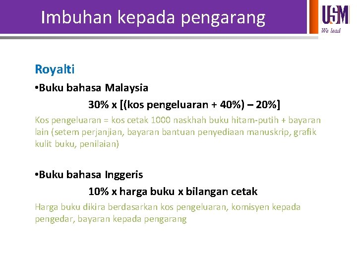 Imbuhan kepada pengarang Royalti • Buku bahasa Malaysia 30% x [(kos pengeluaran + 40%)