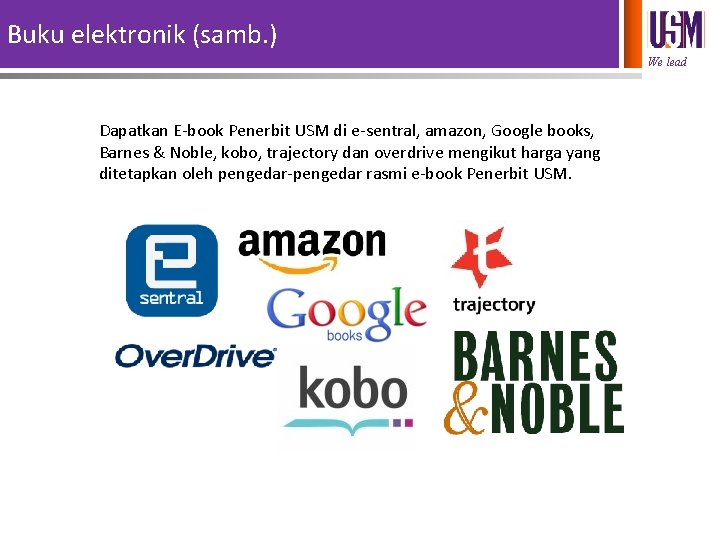 Buku elektronik (samb. ) We lead Dapatkan E-book Penerbit USM di e-sentral, amazon, Google