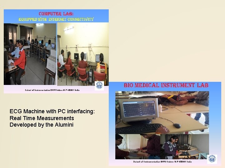 ECG Machine with PC interfacing: Real Time Measurements Developed by the Alumini 