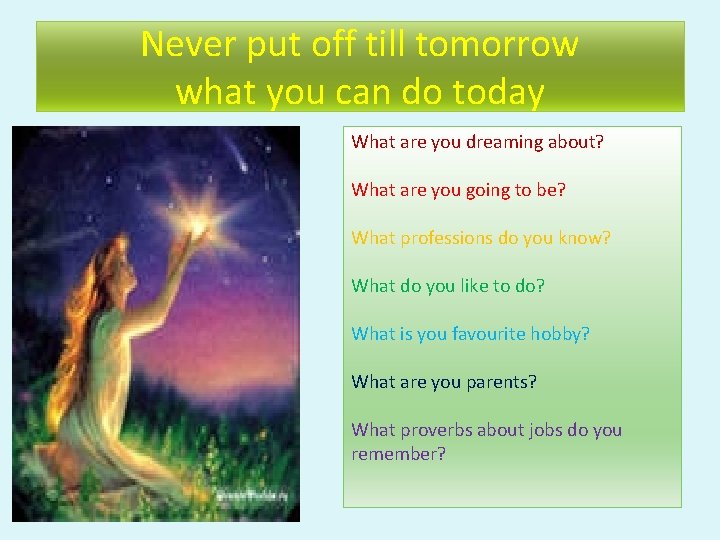 Never put off till tomorrow what you can do today What are you dreaming