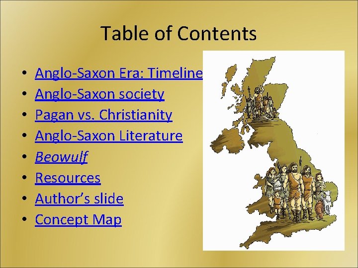 Table of Contents • • Anglo-Saxon Era: Timeline Anglo-Saxon society Pagan vs. Christianity Anglo-Saxon