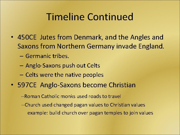 Timeline Continued • 450 CE Jutes from Denmark, and the Angles and Saxons from
