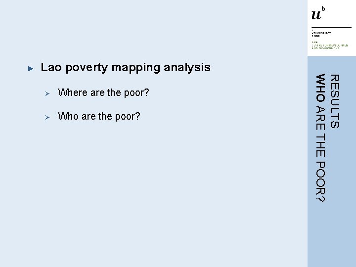 ► Ø Where are the poor? Ø Who are the poor? RESULTS WHO ARE