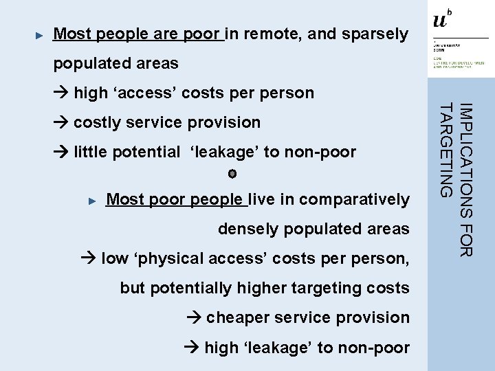 ► Most people are poor in remote, and sparsely populated areas high ‘access’ costs