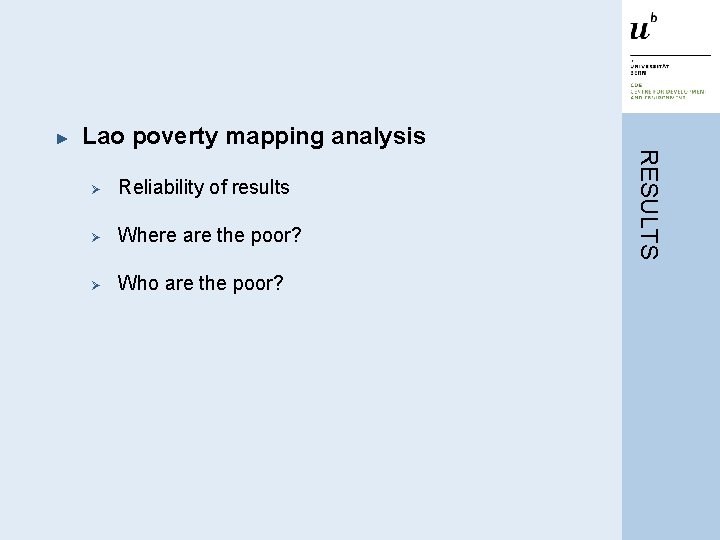 ► Ø Reliability of results Ø Where are the poor? Ø Who are the