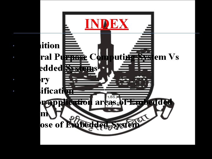 INDEX Definition General Purpose Computing System Vs Embedded Systems History Classification Major application areas