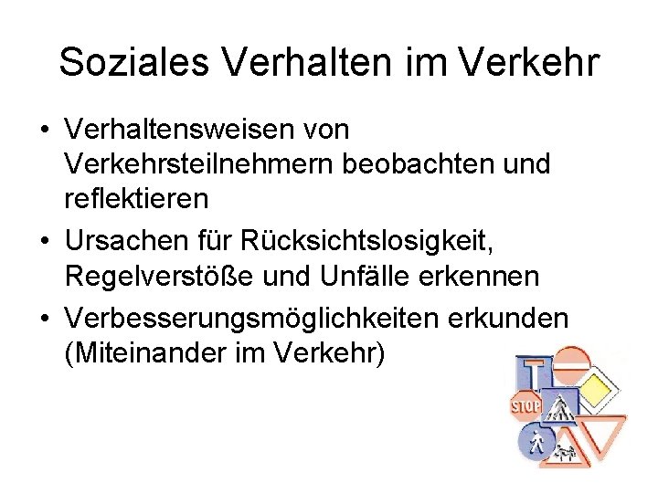 Soziales Verhalten im Verkehr • Verhaltensweisen von Verkehrsteilnehmern beobachten und reflektieren • Ursachen für