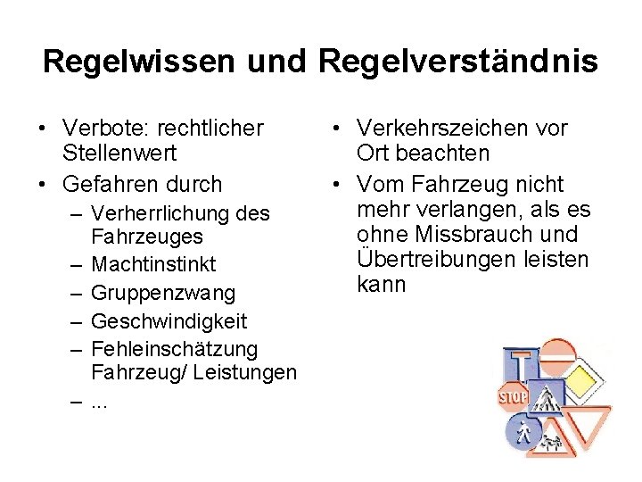 Regelwissen und Regelverständnis • Verbote: rechtlicher Stellenwert • Gefahren durch – Verherrlichung des Fahrzeuges