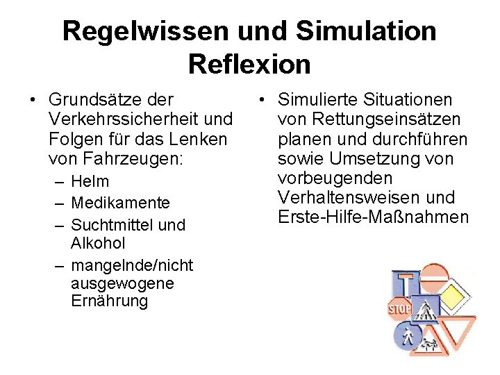 Regelwissen und Simulation Reflexion • Grundsätze der Verkehrssicherheit und Folgen für das Lenken von