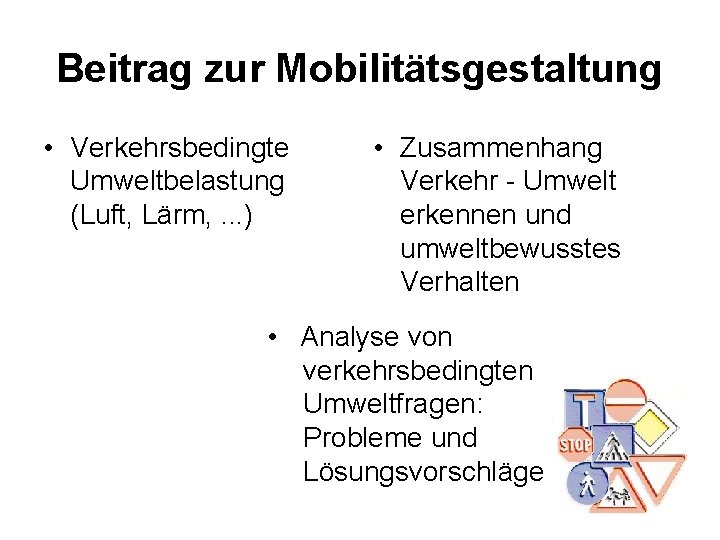 Beitrag zur Mobilitätsgestaltung • Verkehrsbedingte Umweltbelastung (Luft, Lärm, . . . ) • Zusammenhang