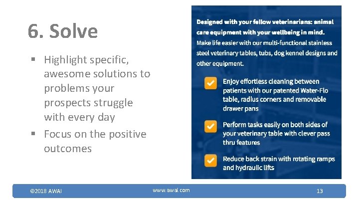 6. Solve § Highlight specific, awesome solutions to problems your prospects struggle with every