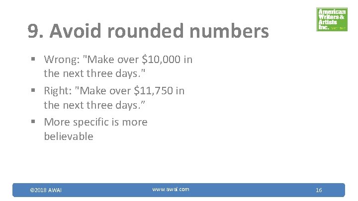 9. Avoid rounded numbers § Wrong: "Make over $10, 000 in the next three
