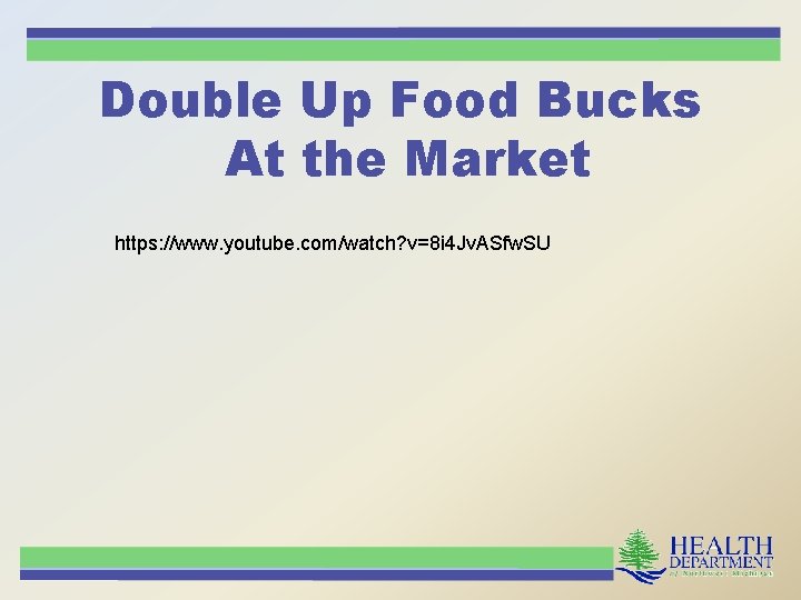 Double Up Food Bucks At the Market https: //www. youtube. com/watch? v=8 i 4