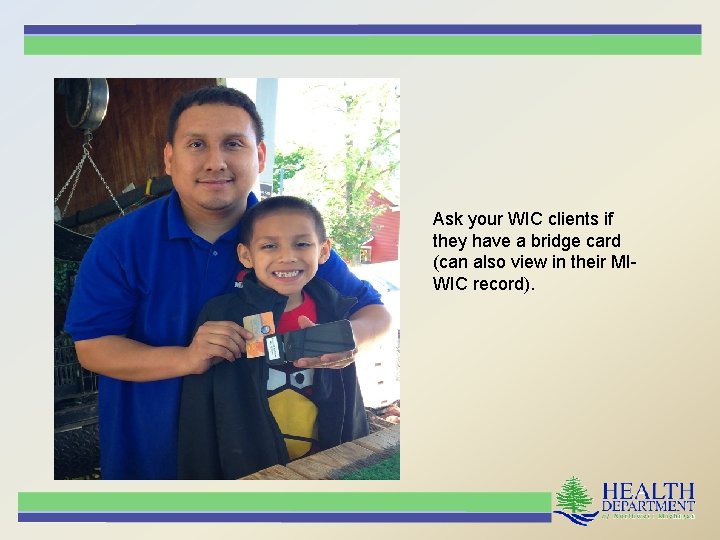 Ask your WIC clients if they have a bridge card (can also view in