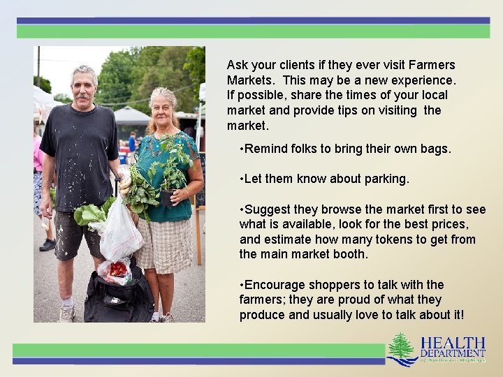 Ask your clients if they ever visit Farmers Markets. This may be a new