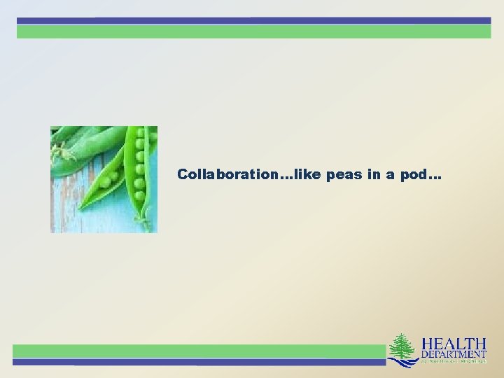 Collaboration…like peas in a pod… 