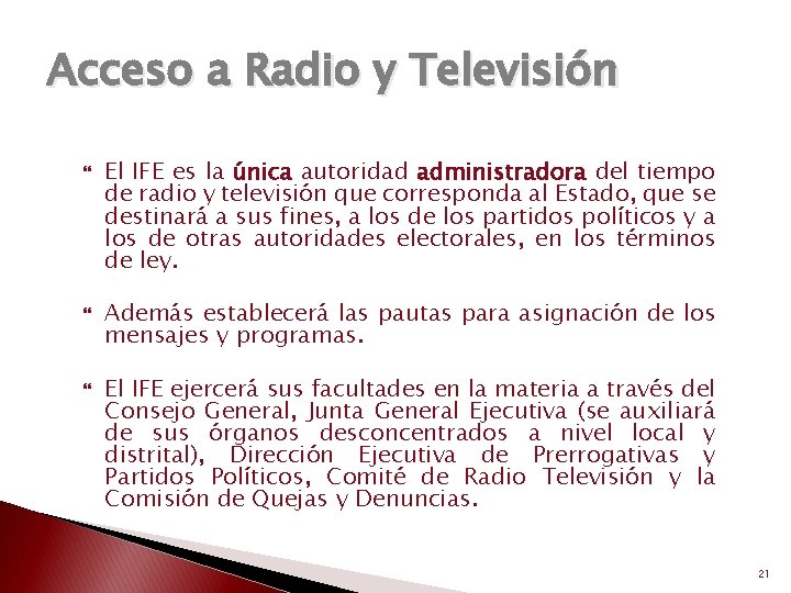 Acceso a Radio y Televisión El IFE es la única autoridad administradora del tiempo