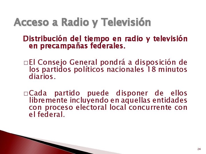 Acceso a Radio y Televisión Distribución del tiempo en radio y televisión en precampañas