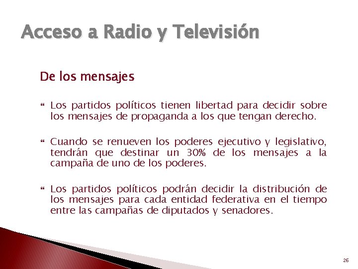 Acceso a Radio y Televisión De los mensajes Los partidos políticos tienen libertad para